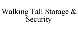 WALKING TALL STORAGE & SECURITY trademark