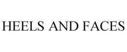 HEELS AND FACES trademark