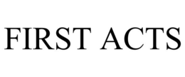 FIRST ACTS trademark
