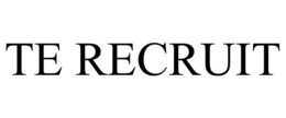 TE RECRUIT trademark
