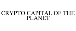 CRYPTO CAPITAL OF THE PLANET trademark