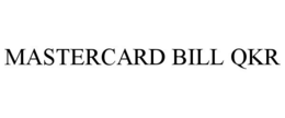 MASTERCARD BILL QKR trademark