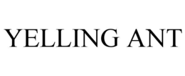 YELLING ANT trademark