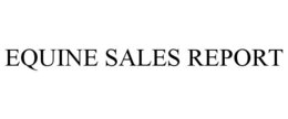 EQUINE SALES REPORT trademark