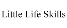 LITTLE LIFE SKILLS trademark