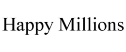 HAPPY MILLIONS trademark