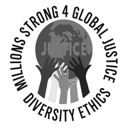 JUSTICE MILLIONS STRONG 4 GLOBAL JUSTICE DIVERSITY ETHICS trademark