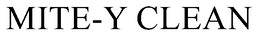 MITE-Y CLEAN trademark