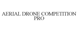 AERIAL DRONE COMPETITION PRO trademark