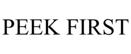 PEEK FIRST trademark