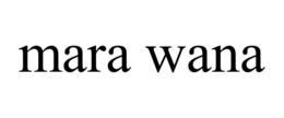MARA WANA trademark