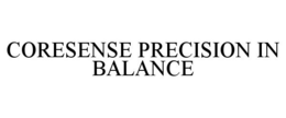 CORESENSE PRECISION IN BALANCE trademark