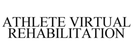 ATHLETE VIRTUAL REHABILITATION trademark