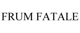 FRUM FATALE trademark