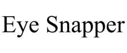 EYE SNAPPER trademark