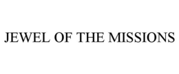 JEWEL OF THE MISSIONS trademark