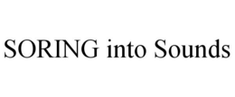 SORING INTO SOUNDS trademark
