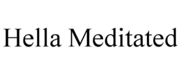 HELLA MEDITATED trademark