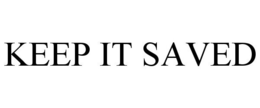 KEEP IT SAVED trademark