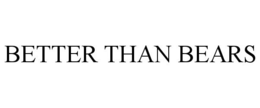 BETTER THAN BEARS trademark
