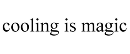 COOLING IS MAGIC trademark