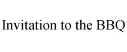 INVITATION TO THE BBQ trademark