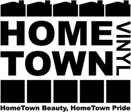 HOMETOWN VINYL HOMETOWN BEAUTY HOMETOWN PRIDE trademark