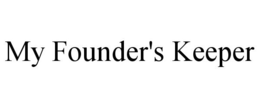 MY FOUNDER'S KEEPER trademark