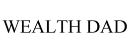 WEALTH DAD trademark