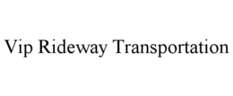 VIP RIDEWAY TRANSPORTATION trademark