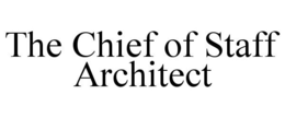 THE CHIEF OF STAFF ARCHITECT trademark