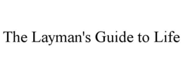 THE LAYMAN'S GUIDE TO LIFE trademark