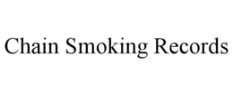 CHAIN SMOKING RECORDS trademark