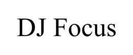 DJ FOCUS trademark