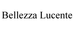 BELLEZZA LUCENTE trademark