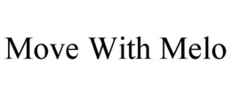 MOVE WITH MELO trademark