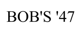 BOB'S '47 trademark