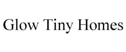 GLOW TINY HOMES trademark