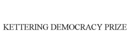 KETTERING DEMOCRACY PRIZE trademark