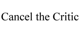 CANCEL THE CRITIC trademark