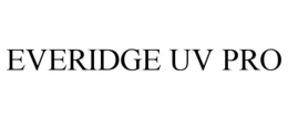 EVERIDGE UV PRO trademark