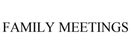 FAMILY MEETINGS trademark