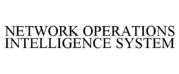 NETWORK OPERATIONS INTELLIGENCE SYSTEM trademark