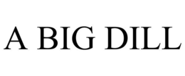A BIG DILL trademark