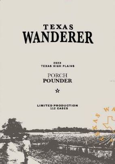 TEXAS WANDERER 2023 TEXAS HIGH PLAINS PORCH POUNDER LIMITED PRODUCTION 112 CASES TEXAS WA trademark