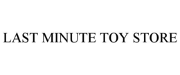 LAST MINUTE TOY STORE trademark