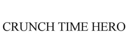 CRUNCH TIME HERO trademark