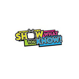 SHOW WHAT YOU KNOW! trademark
