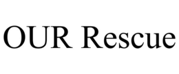 OUR RESCUE trademark