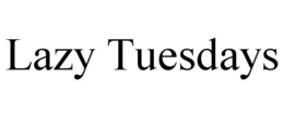 LAZY TUESDAYS trademark